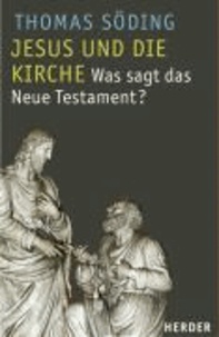 Jesus und die Kirche - Was sagt das Neue Testament?.