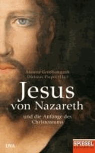 Jesus von Nazareth - Und die Anfänge des Christentums - Ein SPIEGEL-Buch.