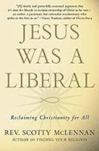 Jesus Was a Liberal - Reclaiming Christianity for All.