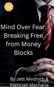 Mind Over Fear: Breaking Free from Money Blocks