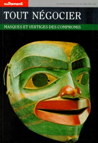 Tout Negocier. Masques Et Vertiges Des Compromis