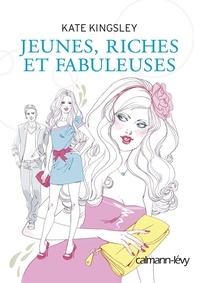 Kate Kingsley - Jeunes, riches et fabuleuses.