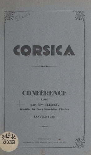 Corsica. Conférence faite par Mme Jeunet, janvier 1933