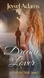 Jewel Adams - Dream Lover - Loves In Time, #5.
