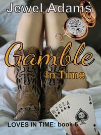  Jewel Adams - Gamble in Time - Loves In Time, #6.