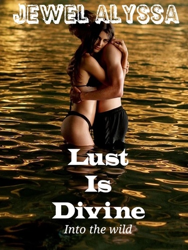  Jewel Alyssa - Lust Is Divine : Into The Wild.