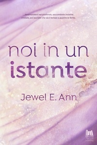 Jewel E. Ann et Francesca Gazzaniga - Noi in un istante.