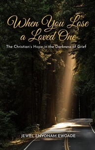  Jewel Ewoade - When You Lose a Loved One; The Christian's Hope in the Darkness of Grief.