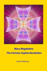  Jewels Maloney - Mary Magdalene: The Christos-Sophia Revelation.