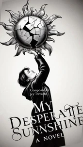 My Desperate Sunshine.