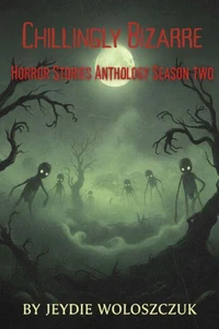 Chillingly Bizarre Horror Stories Anthology Season Two