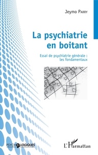 Jeymo Parry - La psychiatrie en boitant - Essai de psychiatrie générale : les fondamentaux.