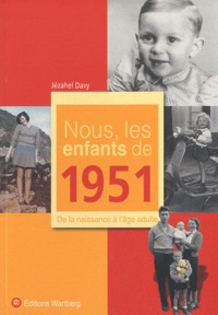 Jézahel Davy - Nous, les enfants de 1951 - De la naissance à l'âge adulte.