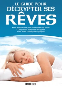 Le guide pour décrypter ses rêves