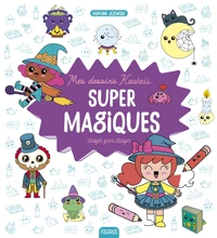 Mes dessins kawaii super magiques étape par étape !