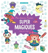 Mes dessins kawaii super magiques étape par étape !