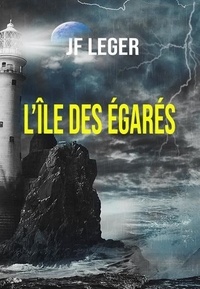 Jf Leger - L'ÎLE DES ÉGARÉS.