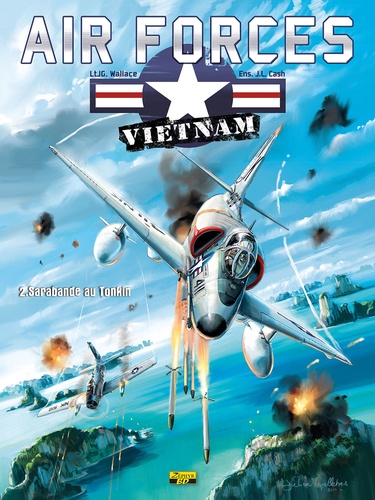 JG Wallace et JL Cash - Air Forces - Vietnam Tome 2 : Sarabande au Tonkin - Edition spéciale.
