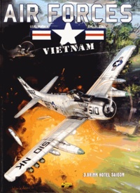 JG Wallace et JL Cash - Air Forces - Vietnam Tome 3 : Brink Hotel Saigon.