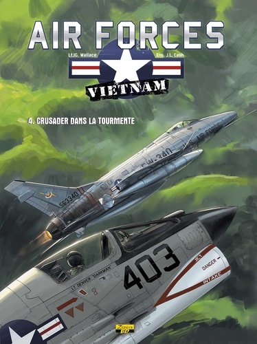Air Forces - Vietnam Tome 4 Crusader dans la tourmente