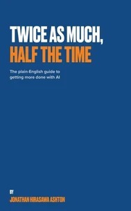 Twice as Much, Half the Time