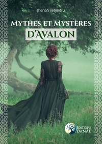Jhenah Telyndru - Mythes et mystères d'Avalon.