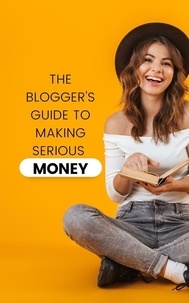  Jhon Cauich - The Blogger's Guide to Making Serious Money.