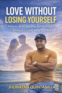 Love without losing yourself: how to build healthy relationships without losing who you are
