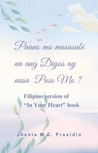 Paano mo Masasabi na ang Diyos ay nasa Puso Mo?