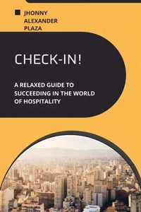 Check In A Relaxed Guide To Succeeding In The World Of Hospitality