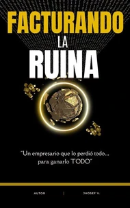 FACTURANDO LA RUINA