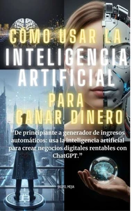 Cómo usar la inteligencia artificial para ganar dinero