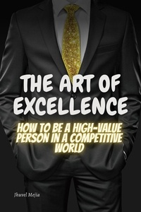  Jhuvel Mejia - The Art of Excellence: "How to be a high value person in a competitive world.