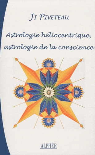 Ji Piveteau - L'astrologie héliocentrique - Astrologie de la conscience, Rapports entre les thèmes héliocentriques et géocentriques.