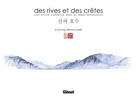 Des rives et des crêtes. Une artiste coréenne dans les Alpes lémaniques