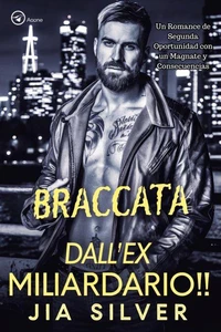 Braccata dall’Ex Miliardario: Un Romance di Seconda Possibilità con Conseguenze Inaspettate