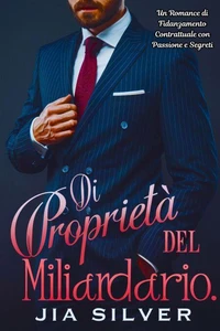 Di Proprietà del Miliardario: Un Romance di Fidanzamento Contrattuale con Passione e Segreti