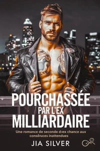 Pourchassée par l’Ex Milliardaire : Une Romance de Seconde Chance aux Conséquences Inattendues