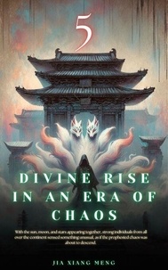 Téléchargement en ligne de livres électroniques en ligne gratuits Divine Rise in an Era of Chaos - Divine Rise in an Era of Chaos, #5 par Jia Xiang Meng (French Edition)
