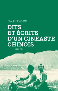 Dits et écrits d'un cinéaste chinois 1996-2011