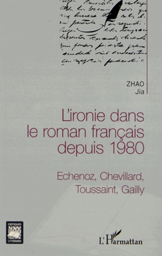 L'ironie dans le roman français depuis 1980. Echenoz, Chevillard, Toussaint, Gailly