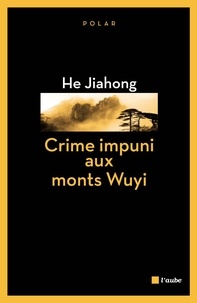 Jiahong He - Crime impuni aux monts Wuyi.