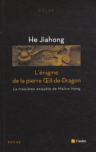 Jiahong He - L'énigme de la pierre Oeil-de-Dragon.