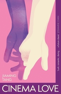 Jiaming Tang - Cinema Love - 'Not just an extraordinary debut but a future classic' Jessamine Chan.