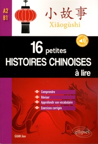 16 petites histoires chinoises à lire - Comprendre, réviser, approfondir son vocabulaire avec exercices corrigés, NIveau A2-B1.pdf