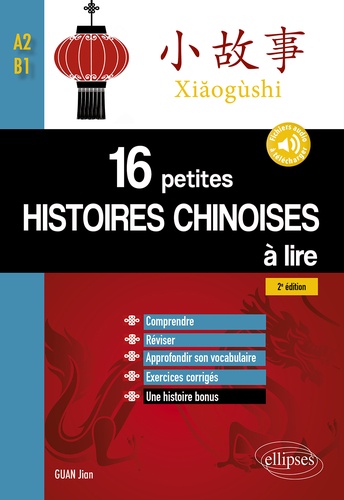 16 petites histoires chinoises à lire. Comprendre, réviser, approfondir son vocabulaire avec exercices corrigés 2e édition