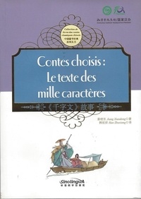 Jiang Xiaodong et Han Zhuxiang - Contes choisis : Le texte des mille caractères - Edition bilingue français-chinois.