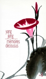 Jiang Yang - Mémoires décousus.