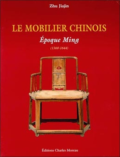 Jianjin Zhu - Le mobilier chinois - Coffret en deux volumes : Epoque Ming (1368-1644) ; Epoque Qing (1644-1911).