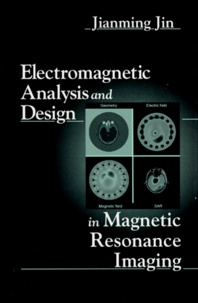 Jianming Jin - Electromagnetic Analysis And Design In Magnetic Resonance Imaging.